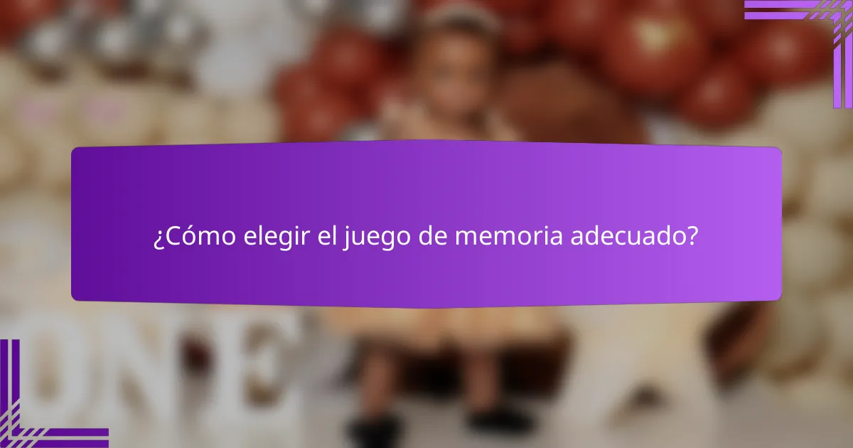 ¿Cómo elegir el juego de memoria adecuado?