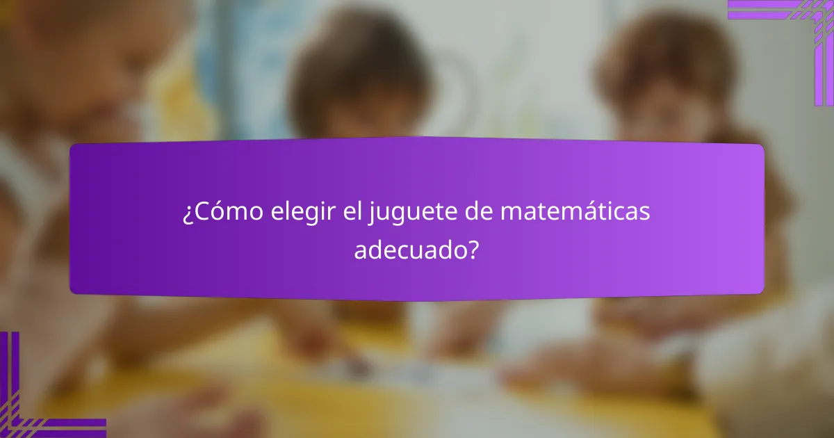 ¿Cómo elegir el juguete de matemáticas adecuado?