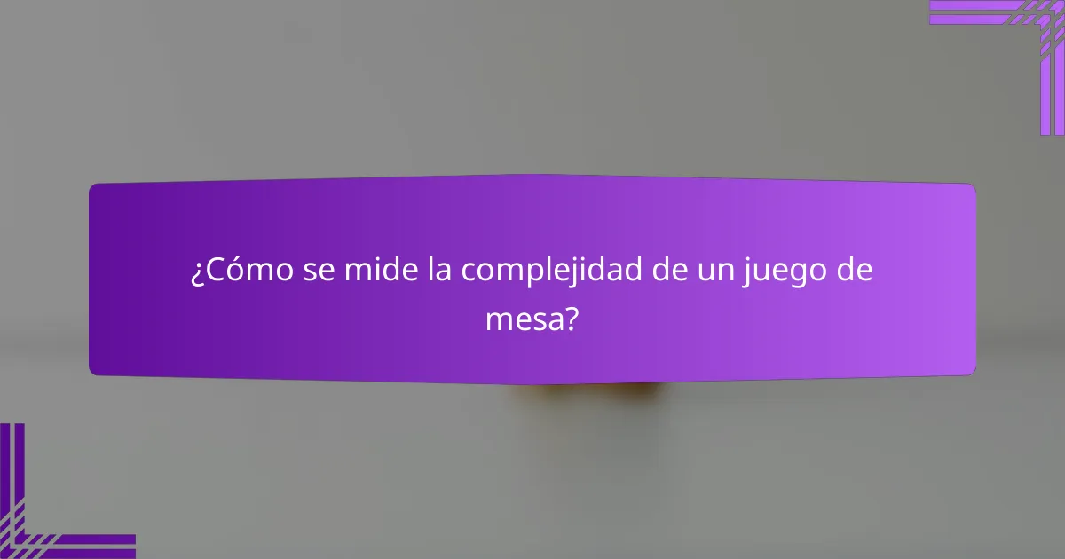 ¿Cómo se mide la complejidad de un juego de mesa?