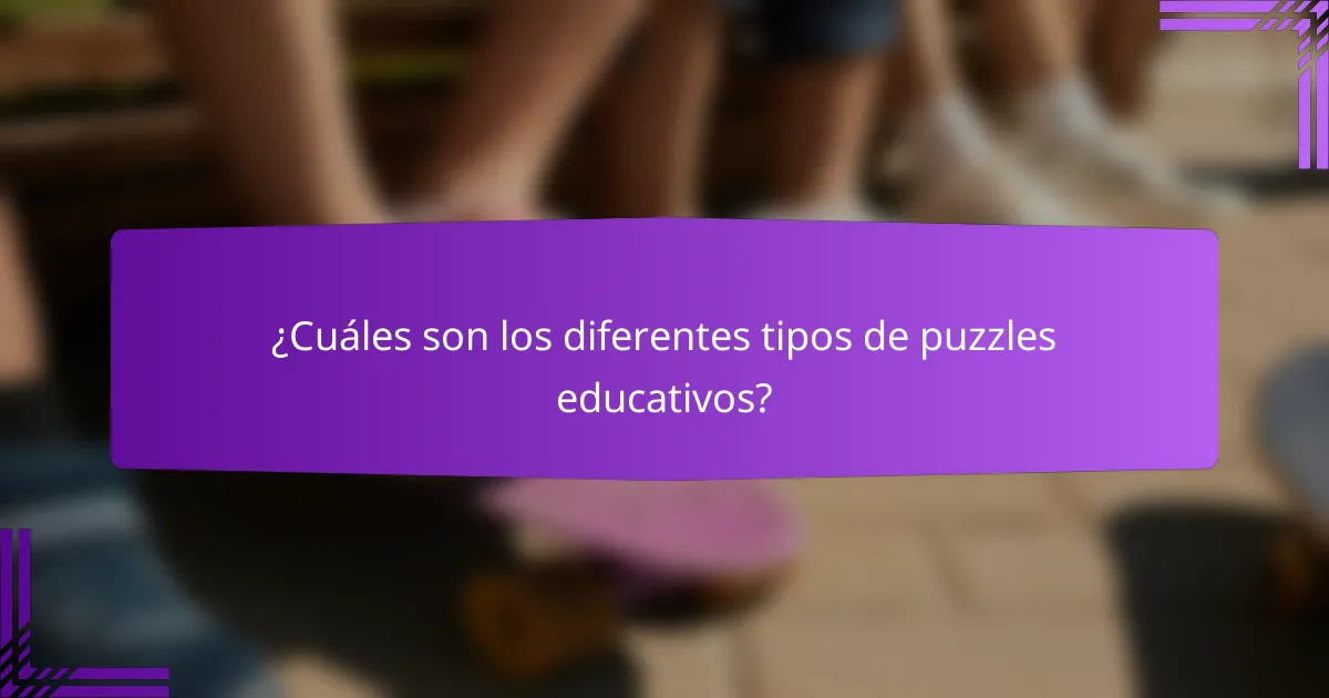 ¿Cuáles son los diferentes tipos de puzzles educativos?