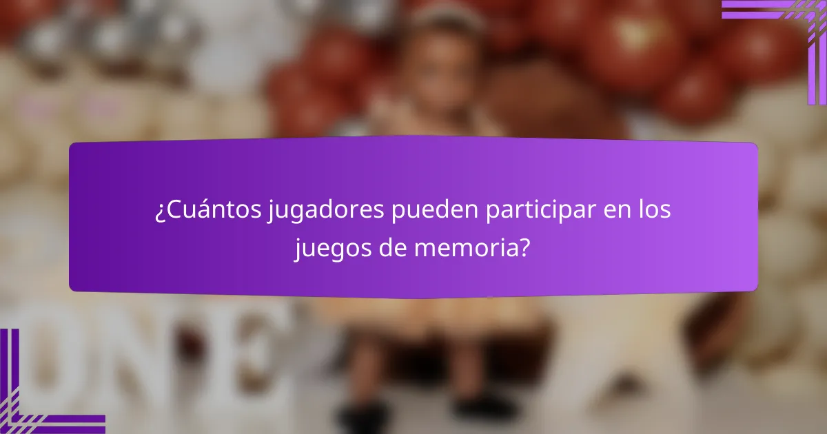 ¿Cuántos jugadores pueden participar en los juegos de memoria?