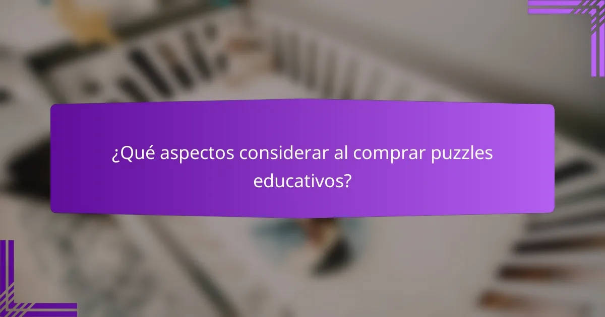 ¿Qué aspectos considerar al comprar puzzles educativos?